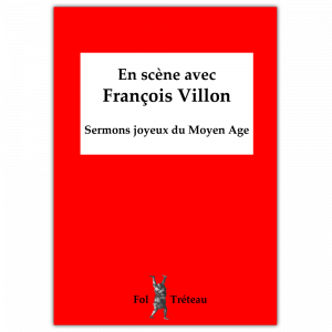 En scène avec François Villon – Traduit par Jean-Albert Mazaud