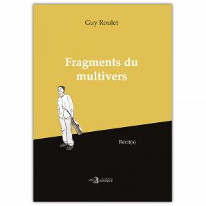 Fragments du multivers – Guy Roulet